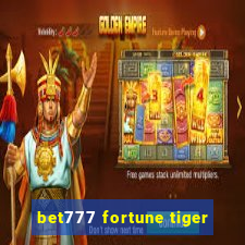 bet777 fortune tiger